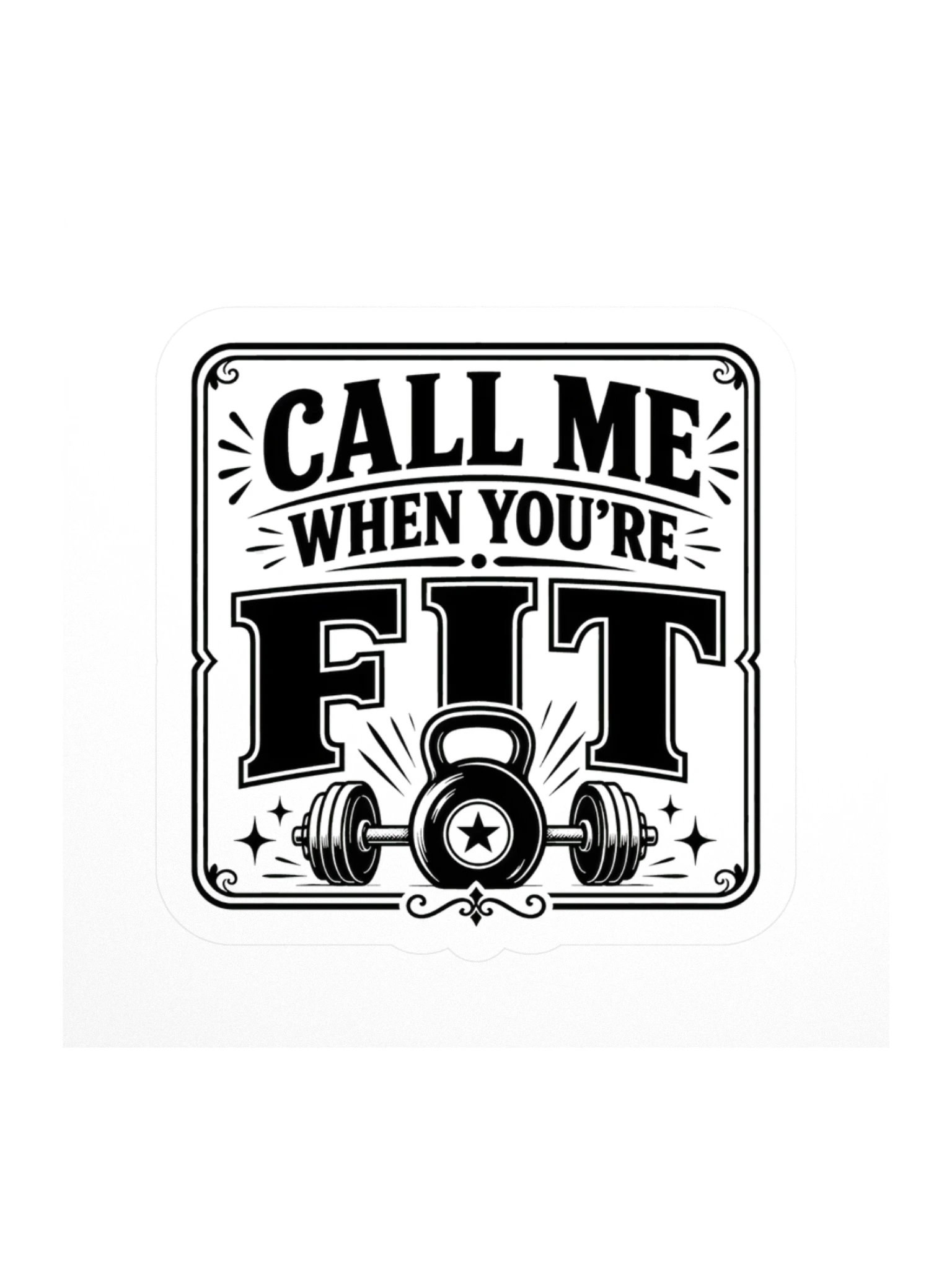 Call Me When You're Fit Sticker product image (1)