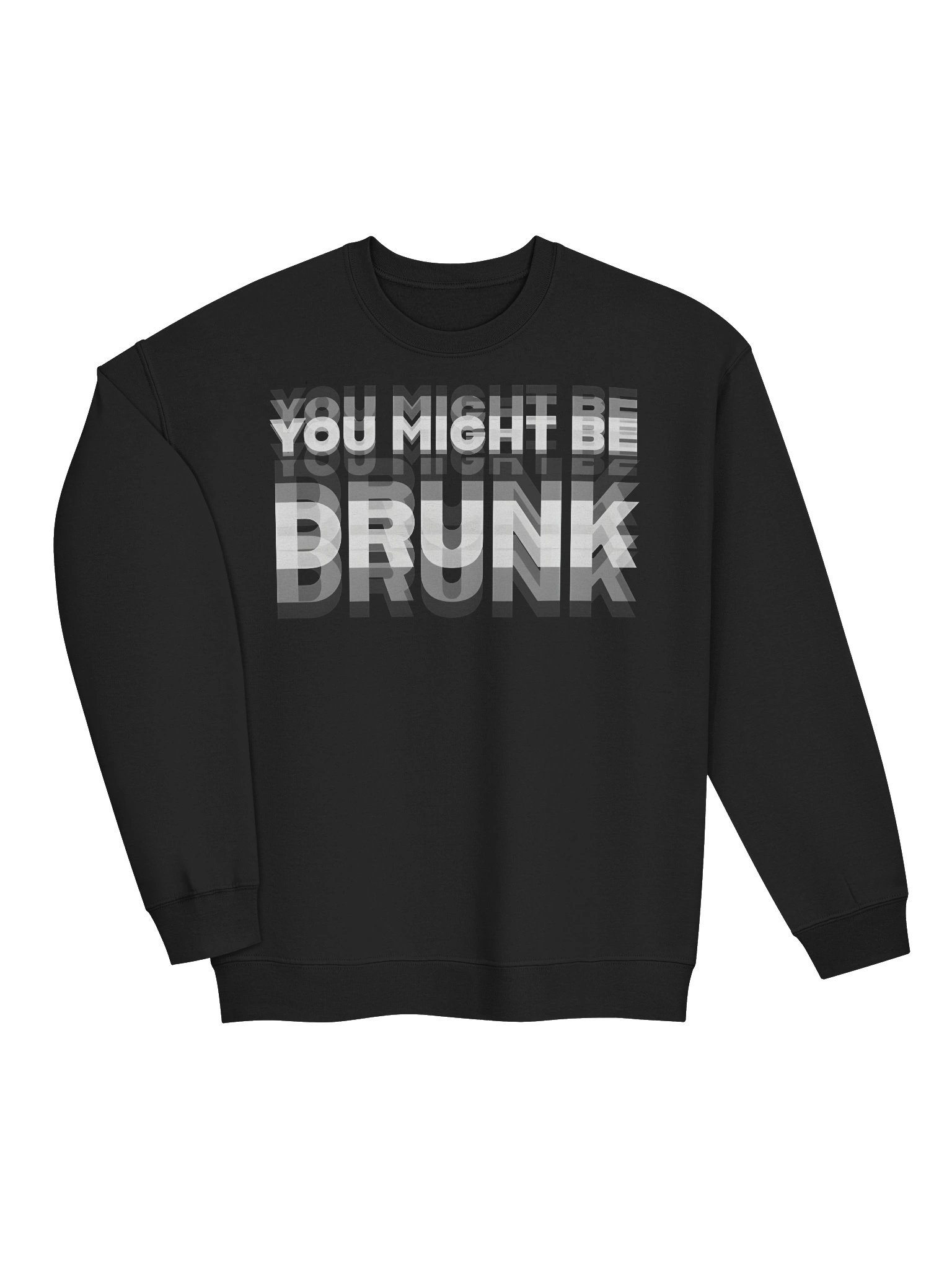 You Might Be Drunk Sweatshirt product image (3)