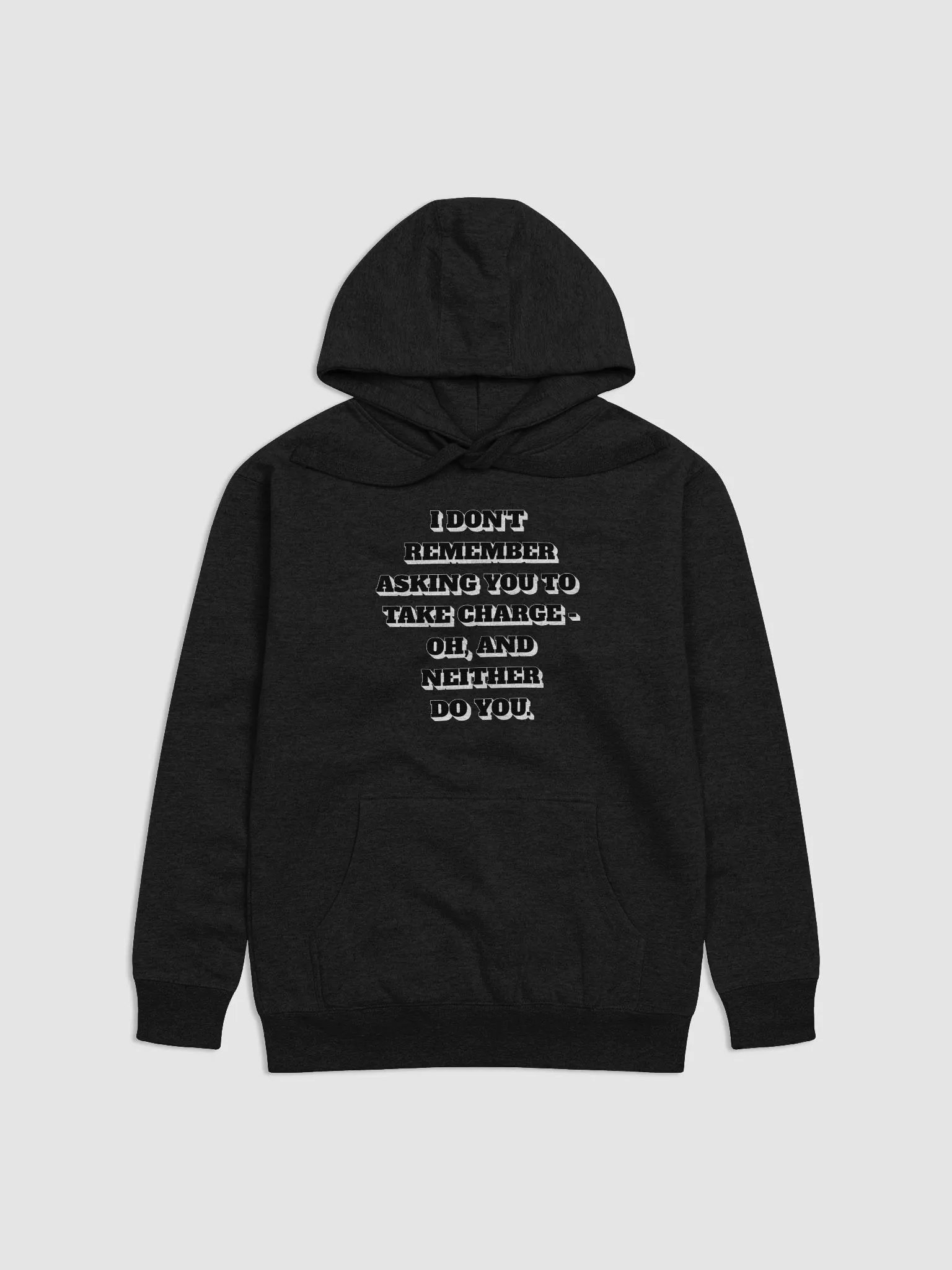 I Don't Remember Asking You To Take Charge Hoodie product image (3)