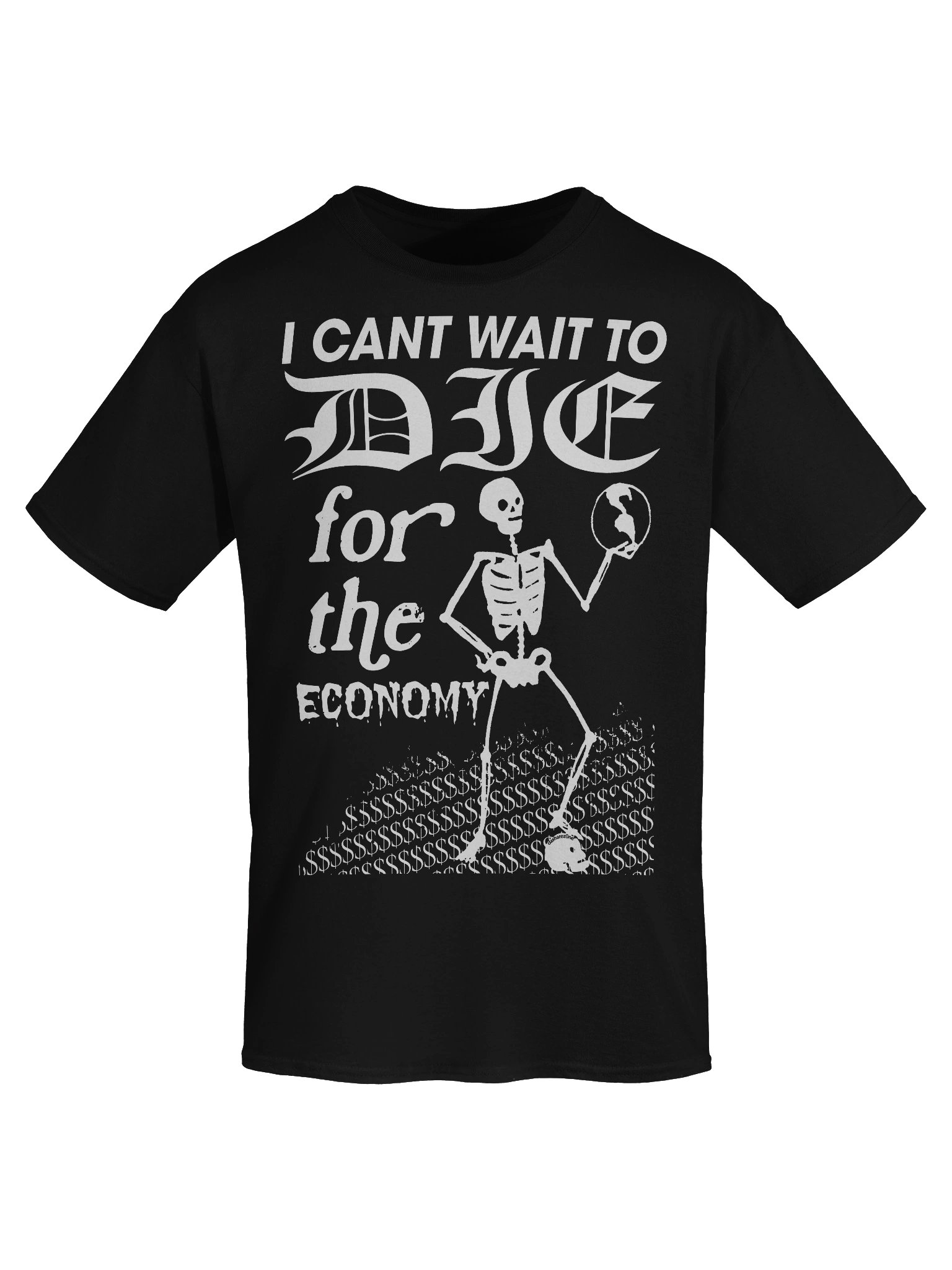I CANT WAIT TO DIE FOR THE ECONOMY product image (56)