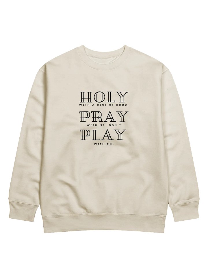 Holy With a Hint of Hood Sweatshirt (Light Colors) product image (2)