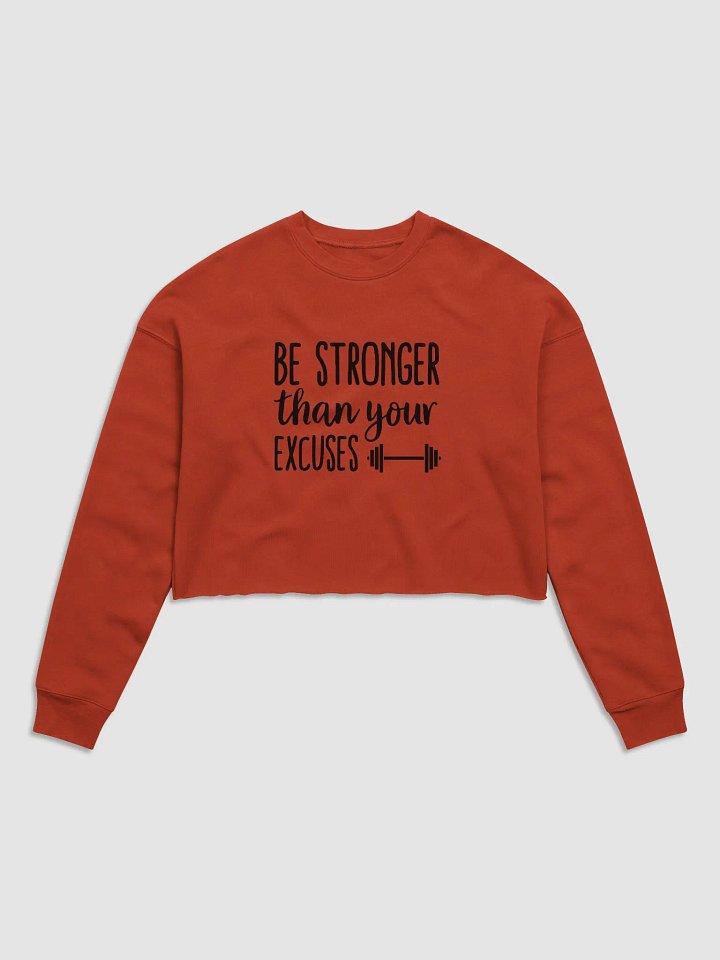 Be stronger than your Excuses Women's Crop Sweatshirt product image (2)