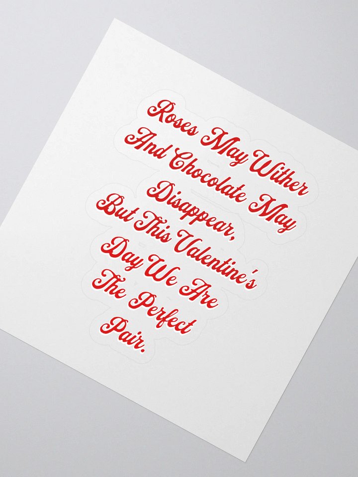 Roses May Wither And Chocolate My Disappear, Valentine's Day Gift Sticker product image (2)