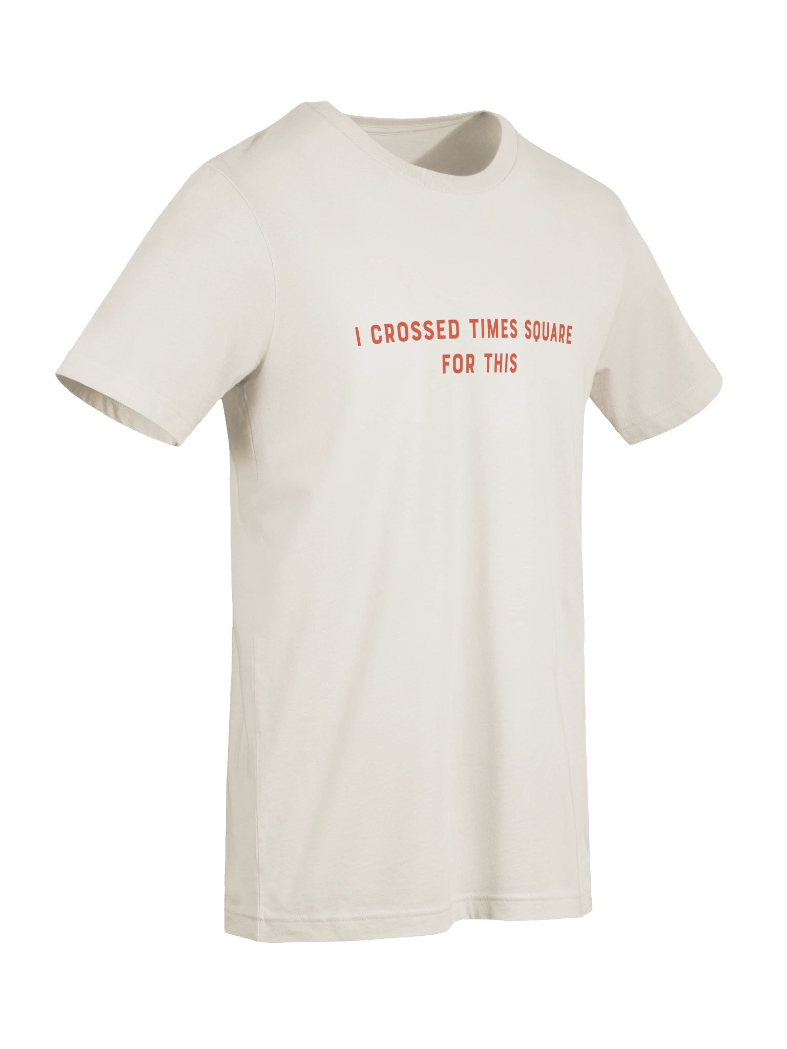 I Crossed Times Square For This tee product image (7)