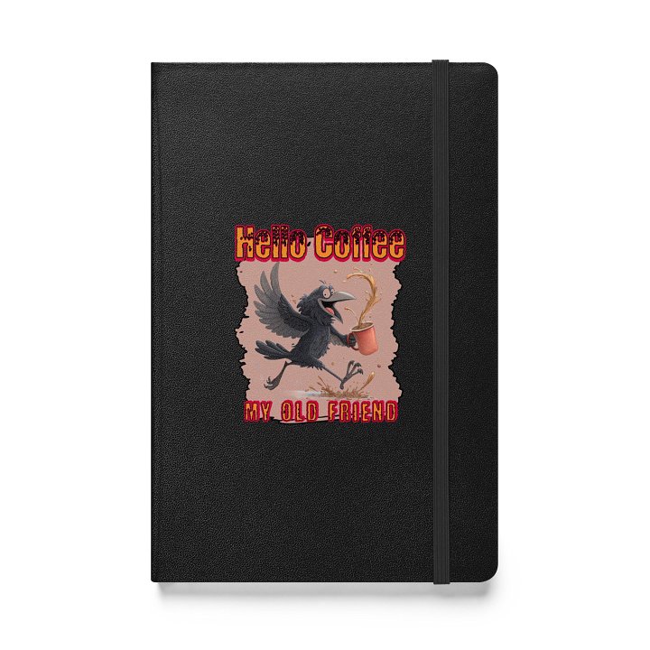 Hello Coffee My Old Friend Raven Bird Hardcover Journal product image (1)
