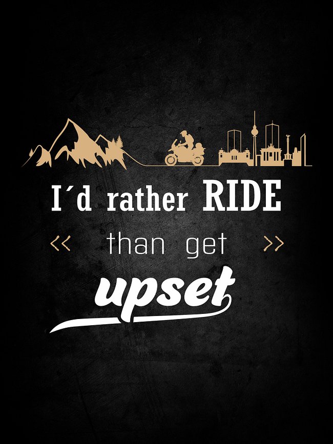 I'd rather RIDE than get upset