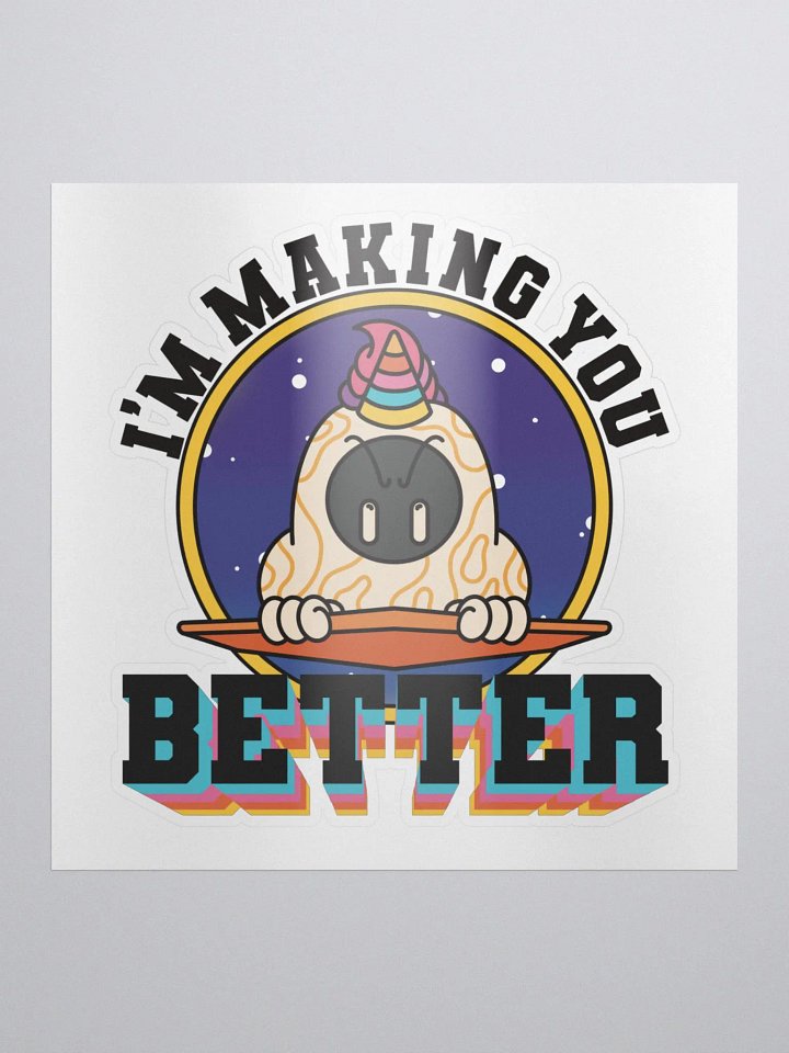 I'm Making You Better Sticker product image (1)