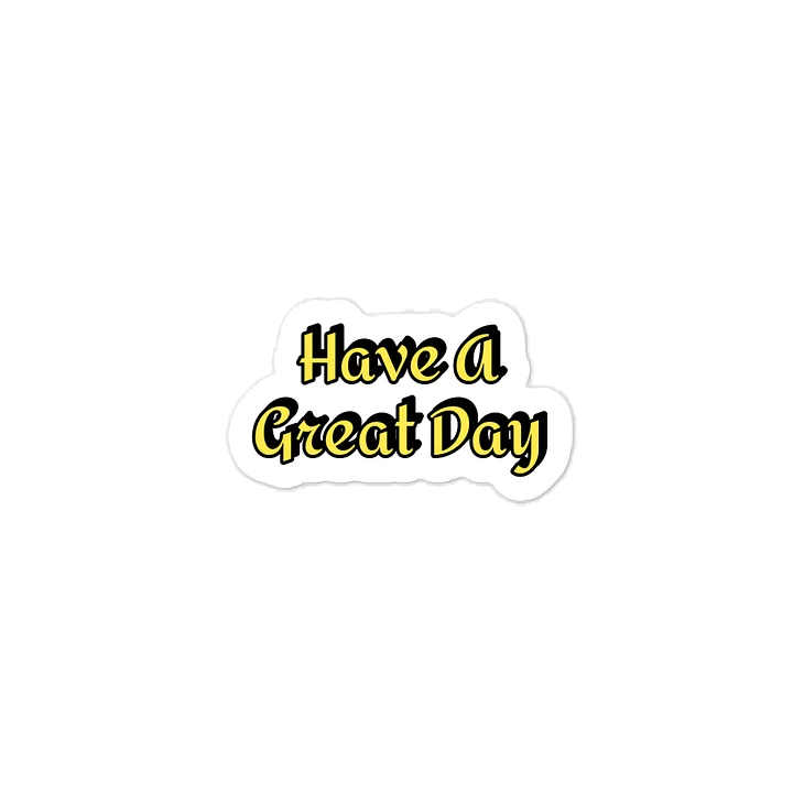 Have A Great Day Sticker product image (1)