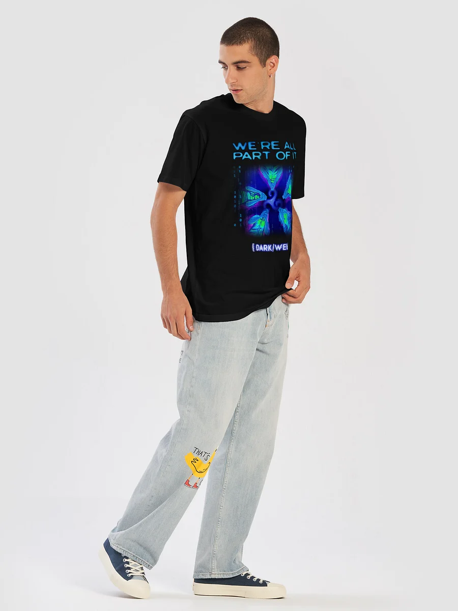 [DARK/WEB]: "We're all part of it!" Shirt product image (5)