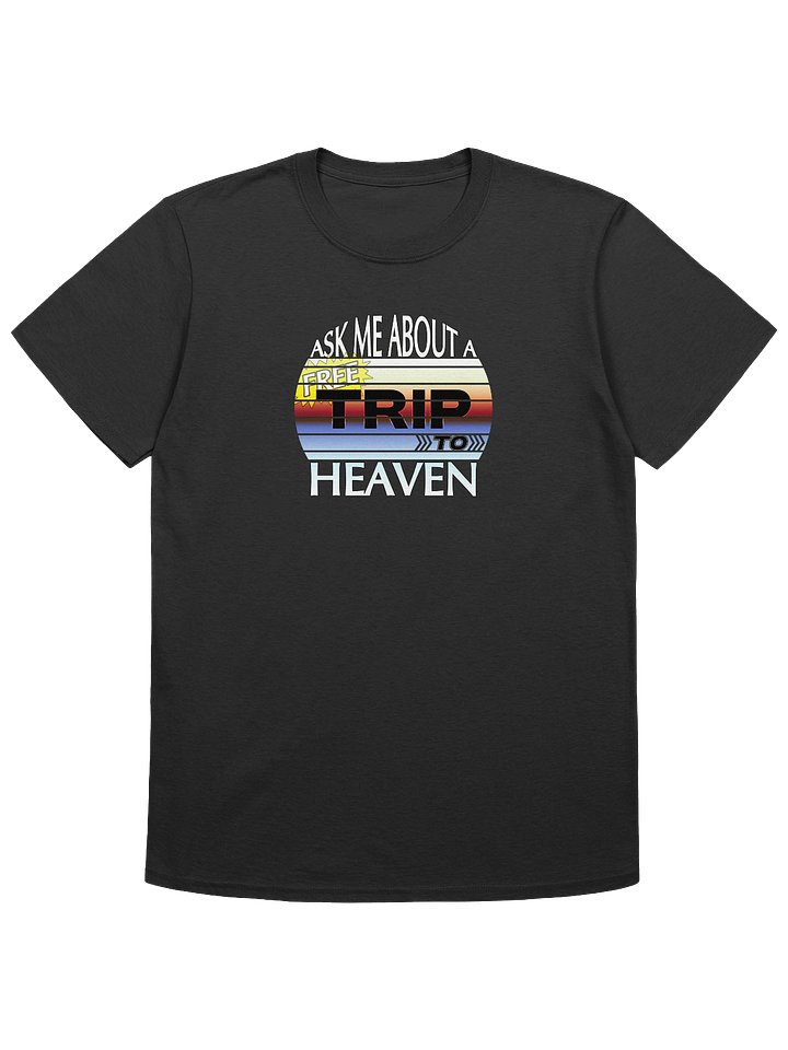 Ask Me About A Free Trip To Heaven T-Shirt product image (1)