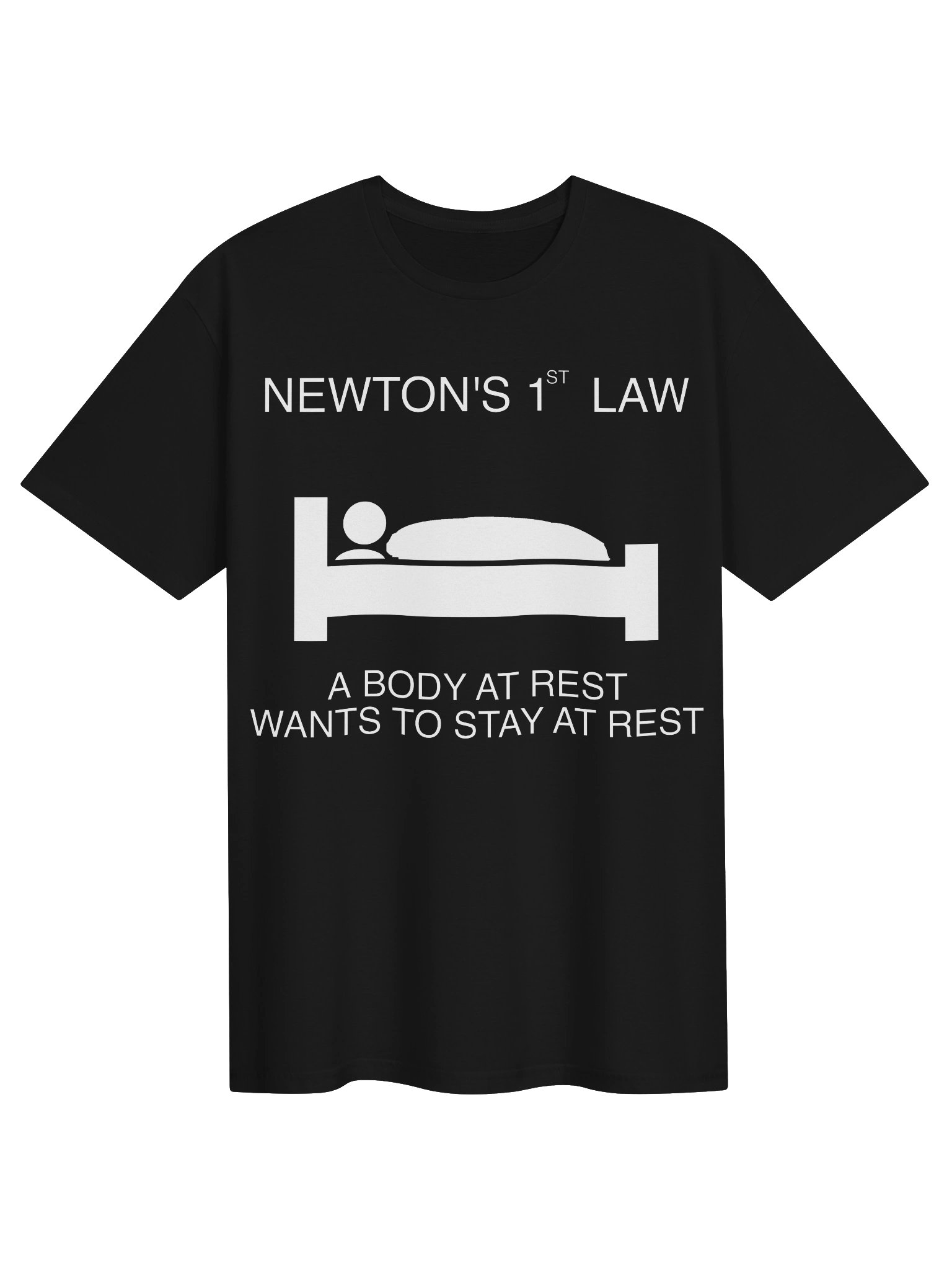 Newton’s First Law – A Body at Rest Wants to Stay at Rest T-Shirt product image (1)